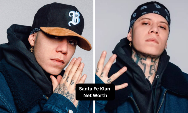 Santa Fe Klan Net Worth